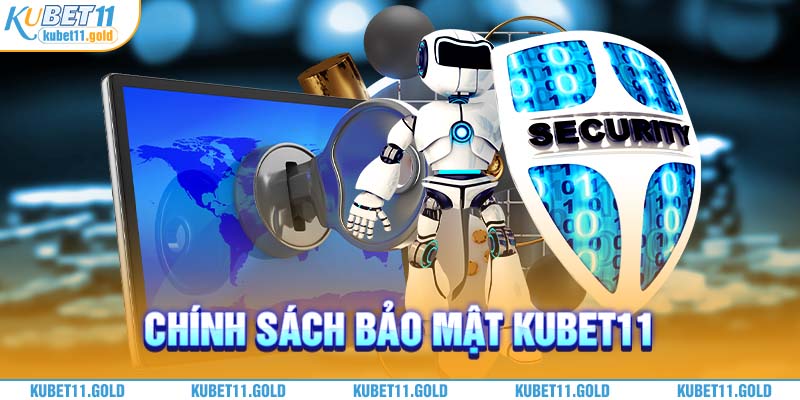 Chính sách bảo mật Kubet11