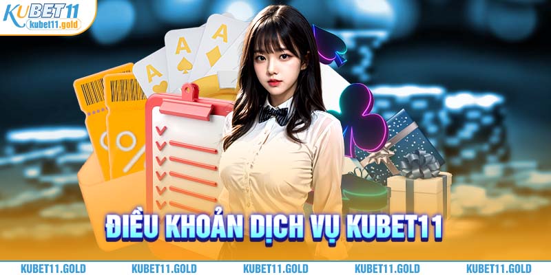 Điều khoản dịch vụ Kubet11